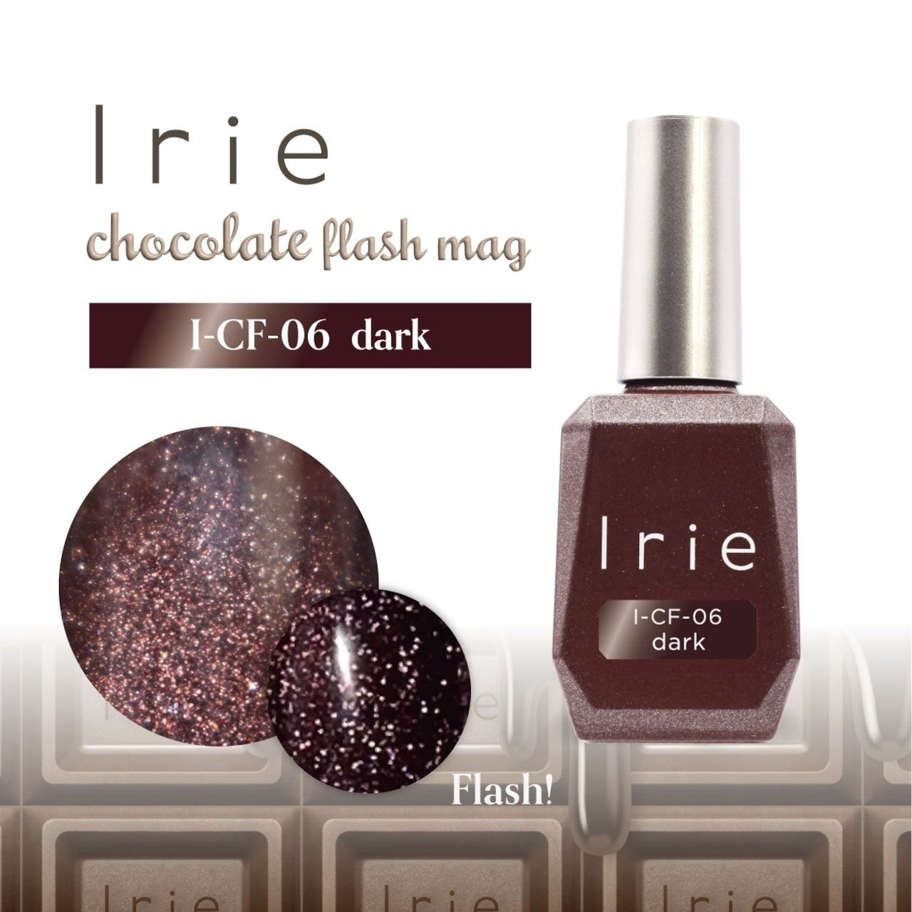 IRIE Chocolate flash mag - 7 colours