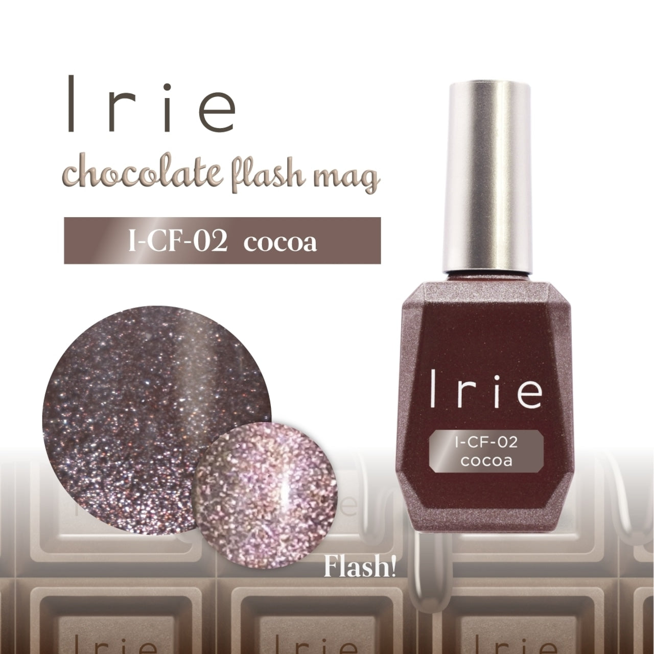 IRIE Chocolate flash mag - 7 colours